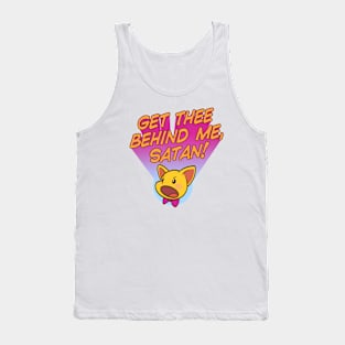 GET THEE BEHIND ME, SATAN! Tank Top